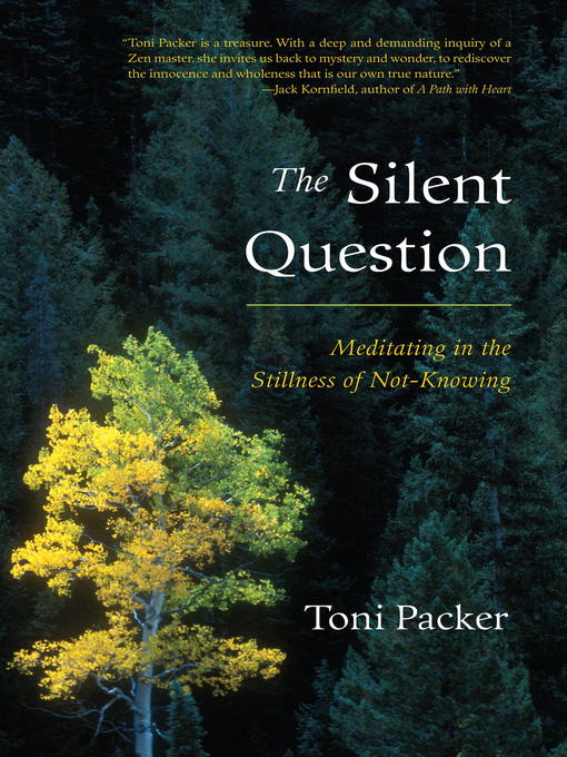 Title details for The Silent Question by Toni Packer - Available